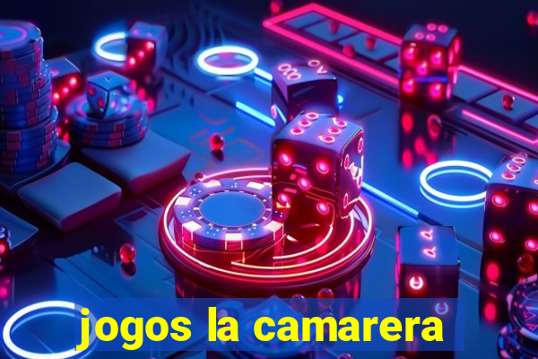 jogos la camarera